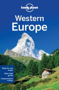 Lonely Planet, Ryan Ver Berkmoes, Oliver Berry, Mark Elliott, Duncan Garwood, Anthony Ham, Virginia Maxwell, Andrea Schulte-Peevers, Nicola Williams, Neil Wilson — Lonely Planet Western Europe