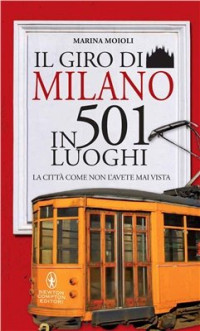 Moioli M. — Il giro di Milano in 501 luoghi