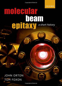 Charles Thomas Foxon, John Orton — Molecular Beam Epitaxy: A Short History