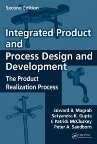 Edward B. Magrab, Satyandra K. Gupta, F. Patrick McCluskey, Peter Sandborn — Integrated Product and Process Design and Development - The Product Realization Process, Second Edition (Environmental and Energy Engineering)