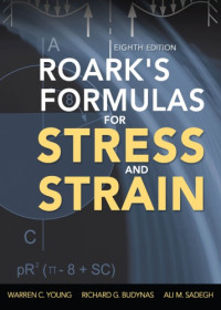 Warren C. Young, Richard G. Budynas, Ali M. Sadegh — Roark's Formulas for Stress and Strain (8th Ed.)