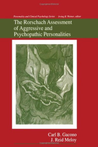 Carl B. Gacono, J. Reid Meloy — The Rorschach Assessment of Aggressive and Psychopathic Personalities