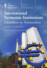 Ramon P. DeGennaro — International Economic Institutions: Globalism vs. Nationalism