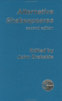 John Drakakis — Alternative Shakespeares (New Accents) (Volume 2)
