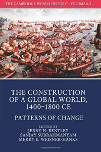 Jerry H. Bentley, Sanjay Subrahmanyam, Merry E. Wiesner-Hanks — The Cambridge World History: Volume 6, The Construction of a Global World, 1400-1800 CE, Part 2, Patterns of Change