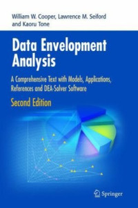 William W. Cooper, Lawrence M. Seiford, Kaoru Tone — Data Envelopment Analysis - A Comprehensive Text with Models, Applications, References and DEA-Solver Software