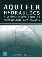 Batu, Vedat — Aquifer Hydraulics: A Comprehensive Guide to Hydrogeologic Data Analysis