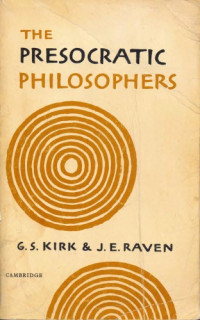 G. S. Kirk, J. E. Raven — The Presocratic Philosophers: A Critical History with a Selection of Texts
