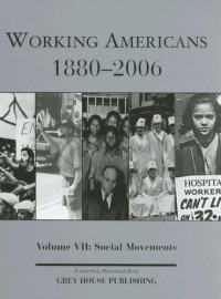Scott Derks — Working Americans 1880-2006: Social Movements (Working Americans: Volume 7) (Working Americans 1880-1999)