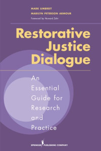 Mark Umbreit (editor), Marilyn Peterson Armour (editor) — Restorative Justice Dialogue: An Essential Guide for Research and Practice