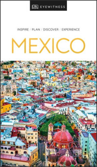 DK — DK Eyewitness Travel Guides Mexico