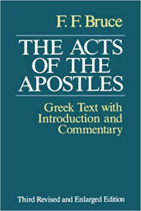 F. F. Bruce — The Acts of the Apostles: The Greek Text with Introduction and Commentary