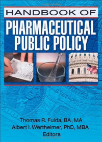 Thomas R. Fulda, Albert I. Wertheimer — Handbook of Pharmaceutical Public Policy