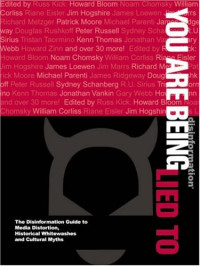 Russ Kick — You Are Being Lied To: The Disinformation Guide to Media Distortion, Historical Whitewashes and Cultural Myths