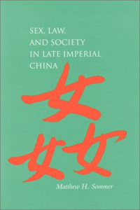 Matthew Harvey Sommer — Sex, Law, and Society in Late Imperial China