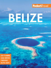 Fodor's Travel Guides — Fodor's Belize: With a Side Trip to Guatemala