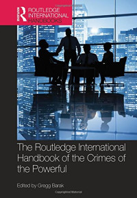 Gregg Barak — The Routledge International Handbook of the Crimes of the Powerful