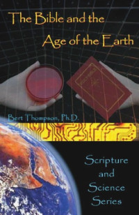 Bert Thompson — Bible And Age Of The Earth