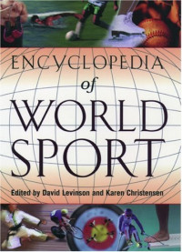 David Levinson, Karen Christensen — Encyclopedia of World Sport: From Ancient Times to the Present