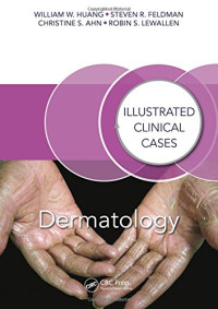 Ahn, Christine S.; Feldman, Steven R.; Huang, William W.; Lewallen, Robin — Dermatology: illustrated clinical cases