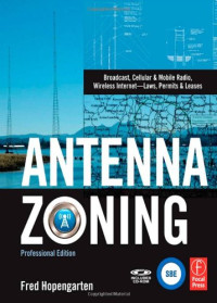 Fred Hopengarten — Antenna Zoning: Broadcast, Cellular & Mobile Radio, Wireless Internet—Laws, Permits & Leases