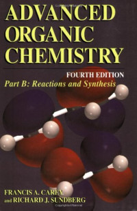Francis A. Carey, Richard J. Sundberg — Advanced Organic Chemistry. Part B. Reaction and Synthesis