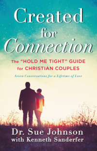 Kenneth Sanderfer, Sue Johnson — Created for Connection