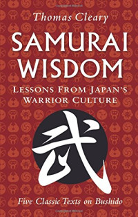 Thomas Cleary — Samurai Wisdom: Lessons from Japan's Warrior Culture