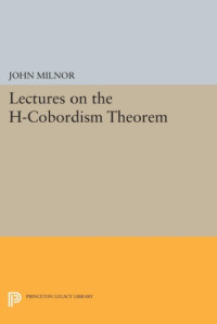 Milnor, John — Lectures on the H-Cobordism Theorem
