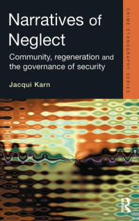 Jacqui Karn — Narratives of Neglect: Community, regeneration and the governance of security