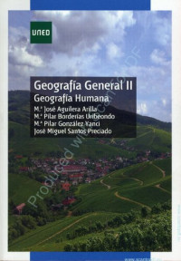 M.ª José Aguilera Arilla, M.ª Pilar Borderías Uribeondo, M.ª Pilar González Yanci, José Miguel Santos Preciado — Geografía General II: Geografía Humana