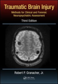 Robert P. Granacher Jr. (Author); Daryl B. Lund (Author) — Traumatic Brain Injury: Methods for Clinical and Forensic Neuropsychiatric Assessment,Third Edition