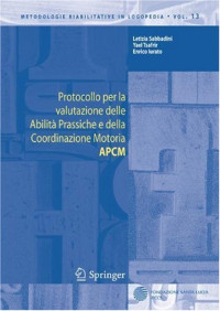 Letizia Sabbadini, Yael Tsafrir, Enrico Iurato — Protocollo per la valutazione delle Abilita Prassiche e della Coordinazione Motoria APCM (Metodologie Riabilitative in Logopedia Vol.13)