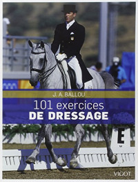 Jec Aristotle Ballou, Bethany Caskey, Lisa Wilcox, Claire Charles — 101 exercices de dressage