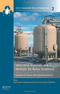 Marek Bryjak, Nalan Kabay, Bernabe L. Rivas, Jochen Bundschuh — Innovative materials and methods for water treatment : solutions for arsenic and chromium removal