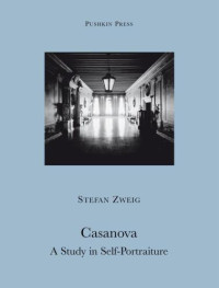 Casanova, Giacomo;Paul, Cedar;Paul, Eden;Zweig, Stefan — Casanova: a study in self-portraiture