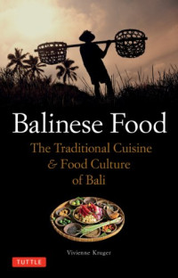 Vivienne Kruger — Balinese Food: The Traditional Cuisine & Food Culture of Bali