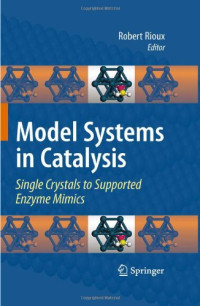 Wilfred T. Tysoe (Author), Robert Rioux (Editors) — Model Systems in Catalysis - Single Crystals to Supported Enzyme Mimics