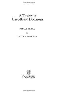 Itzhak Gilboa, David Schmeidler — A Theory of Case-Based Decisions