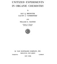 Brewster Ray Q.; Vanderwerf Calvin A.; McEwen William E. — Unitized Experiments In Organic Chemistry