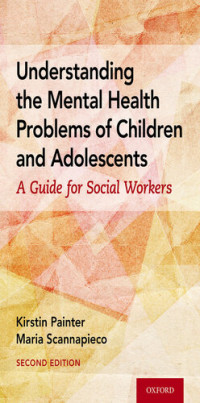 Kirstin Painter; Maria Scannapieco — Understanding the Mental Health Problems of Children and Adolescents
