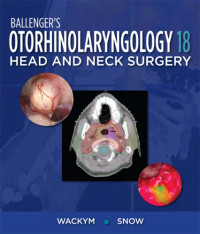 P. Ashley Wackym, James B. Snow — Ballenger’s Otorhinolaryngology: Head and Neck Surgery