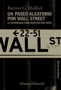 Burton G. Malkiel — Un paseo aleatorio por Wall Street: La estrategia para invertir con éxito