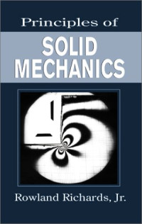 Rowland Richards  Jr. — Principles of Solid Mechanics