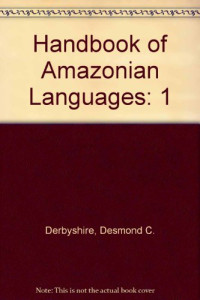 Desmond C. Derbyshire, Geoffrey K. Pullum — Handbook of Amazonian Languages