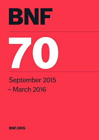 British National Formulary — British National Formulary (BNF) 70: Joint Formulary Committee - 70. September 2015-March 2016