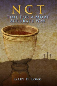 Gary D. Long — New Covenant Theology: Time For A More Accurate Way