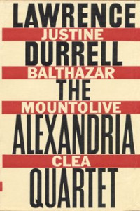 Lawrence Durrell — The Alexandria Quartet: Justine, Balthazar, Mountolive, and Clea (1968)