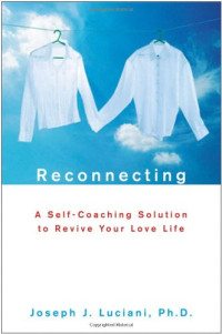 Joseph J. Luciani Ph.D. — Reconnecting: A Self-Coaching Solution to Revive Your Love Life