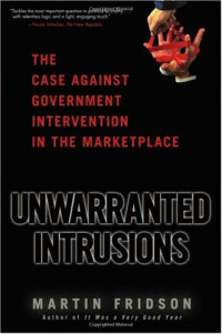 Martin S., CFA Fridson — Unwarranted Intrusions - The Case Against Government Intervention in the Marketplace